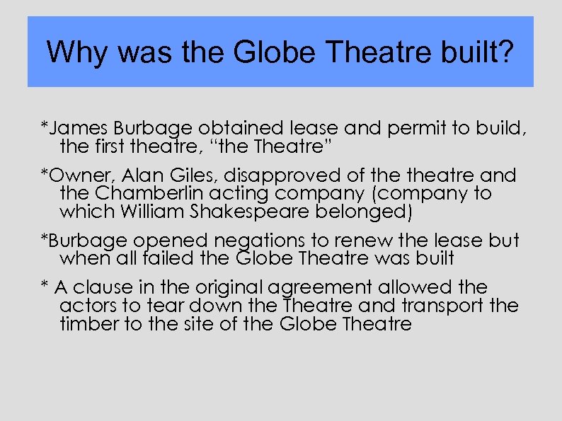 Why was the Globe Theatre built? *James Burbage obtained lease and permit to build,