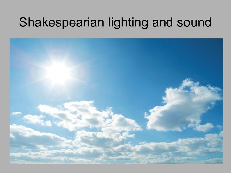 Shakespearian lighting and sound 