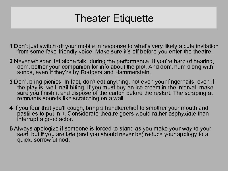 Theater Etiquette 1 Don’t just switch off your mobile in response to what’s very