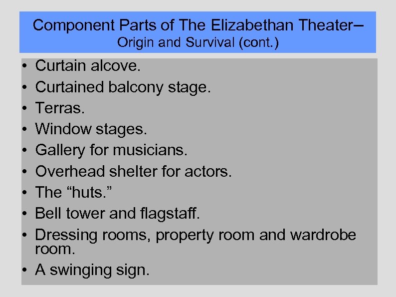 Component Parts of The Elizabethan Theater– Origin and Survival (cont. ) • • •