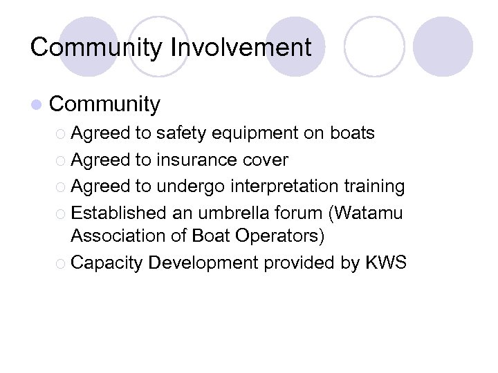 Community Involvement l Community ¡ Agreed to safety equipment on boats ¡ Agreed to