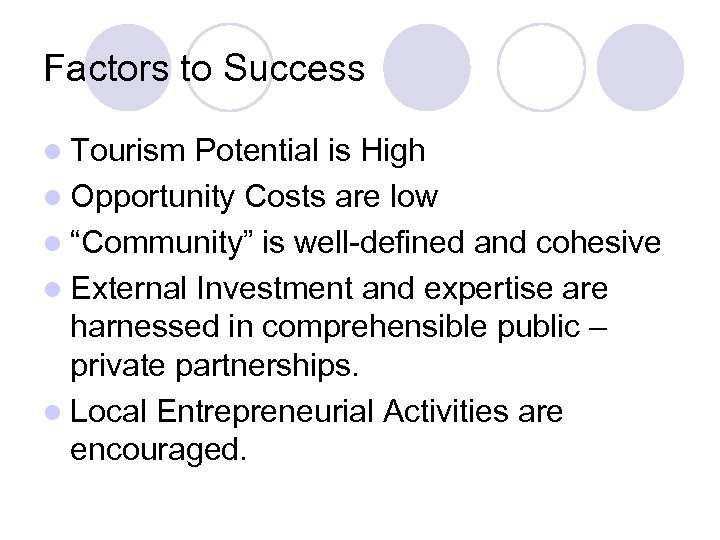 Factors to Success l Tourism Potential is High l Opportunity Costs are low l