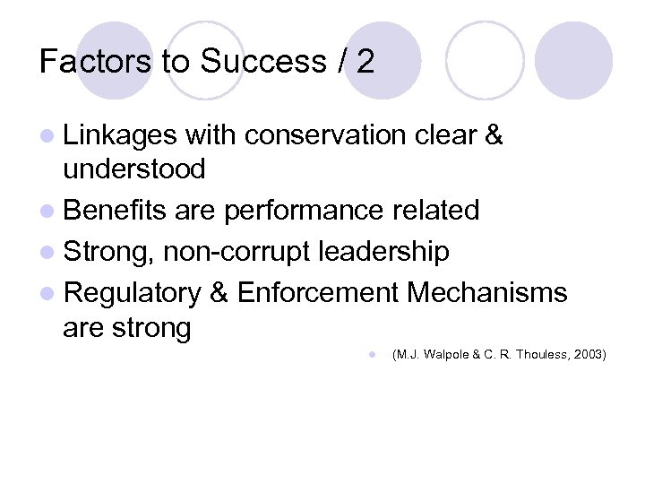 Factors to Success / 2 l Linkages with conservation clear & understood l Benefits