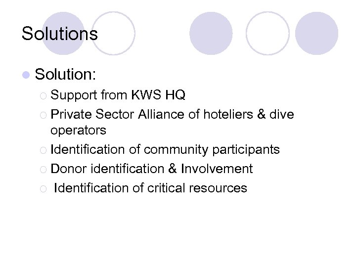 Solutions l Solution: ¡ Support from KWS HQ ¡ Private Sector Alliance of hoteliers