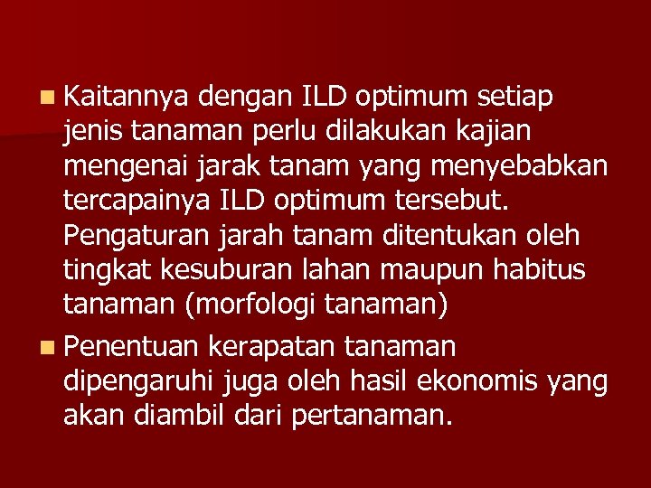 n Kaitannya dengan ILD optimum setiap jenis tanaman perlu dilakukan kajian mengenai jarak tanam