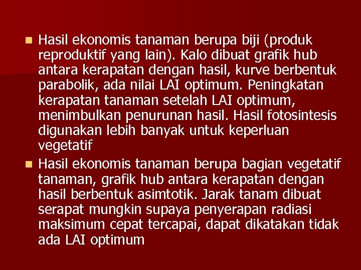 Hasil ekonomis tanaman berupa biji (produk reproduktif yang lain). Kalo dibuat grafik hub antara