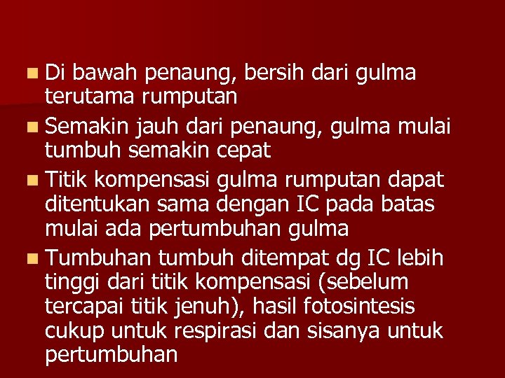 n Di bawah penaung, bersih dari gulma terutama rumputan n Semakin jauh dari penaung,