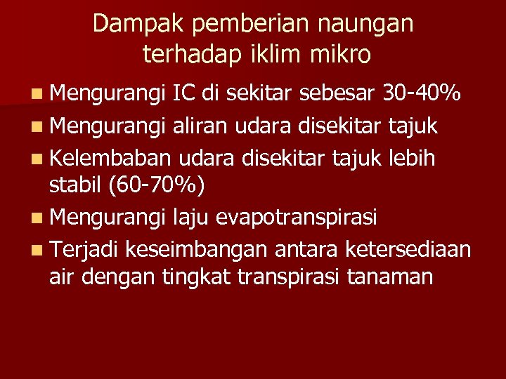 Dampak pemberian naungan terhadap iklim mikro n Mengurangi IC di sekitar sebesar 30 -40%
