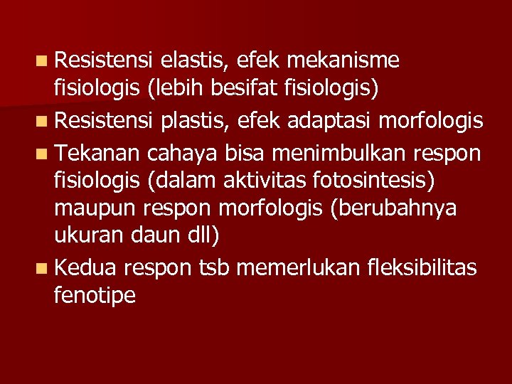 n Resistensi elastis, efek mekanisme fisiologis (lebih besifat fisiologis) n Resistensi plastis, efek adaptasi