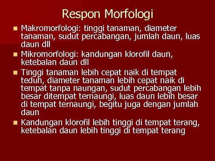 Respon Morfologi n n Makromorfologi: tinggi tanaman, diameter tanaman, sudut percabangan, jumlah daun, luas
