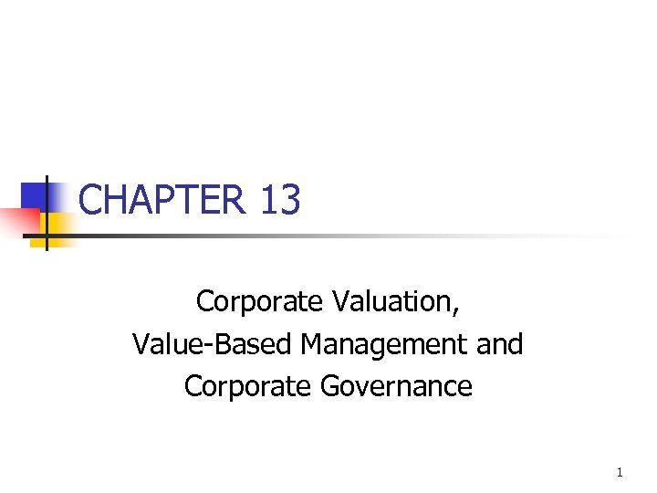 CHAPTER 13 Corporate Valuation, Value-Based Management and Corporate Governance 1 