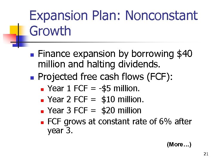 Expansion Plan: Nonconstant Growth n n Finance expansion by borrowing $40 million and halting