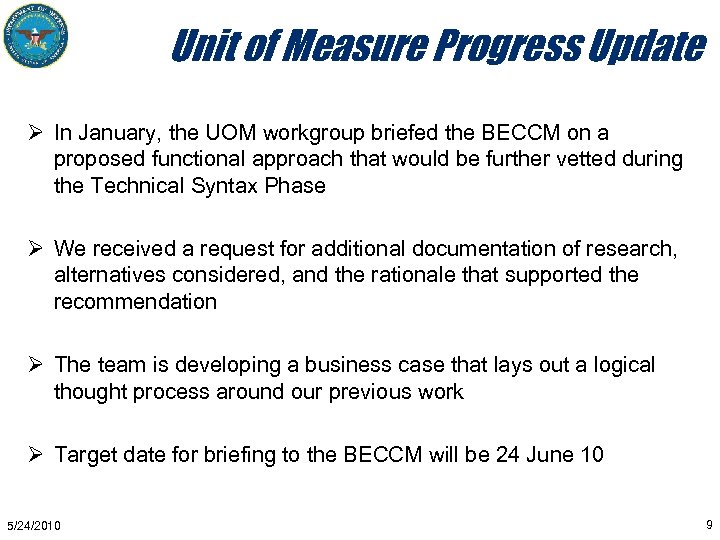 Unit of Measure Progress Update Ø In January, the UOM workgroup briefed the BECCM