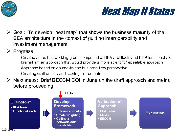 Heat Map II Status Ø Goal: To develop “heat map” that shows the business