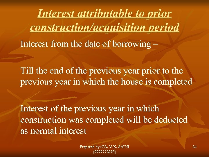 Interest attributable to prior construction/acquisition period Interest from the date of borrowing – Till