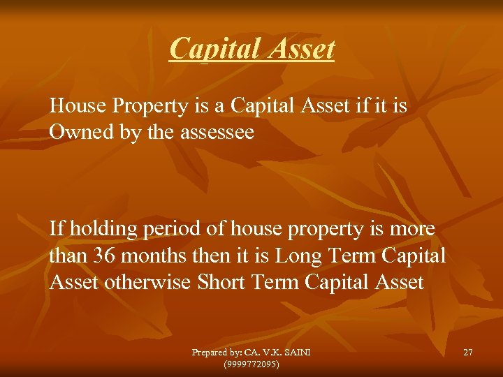 Capital Asset House Property is a Capital Asset if it is Owned by the
