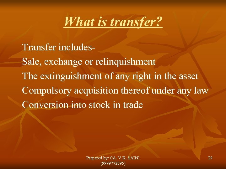 What is transfer? Transfer includes. Sale, exchange or relinquishment The extinguishment of any right