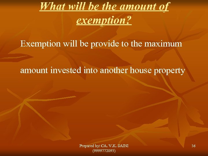 What will be the amount of exemption? Exemption will be provide to the maximum