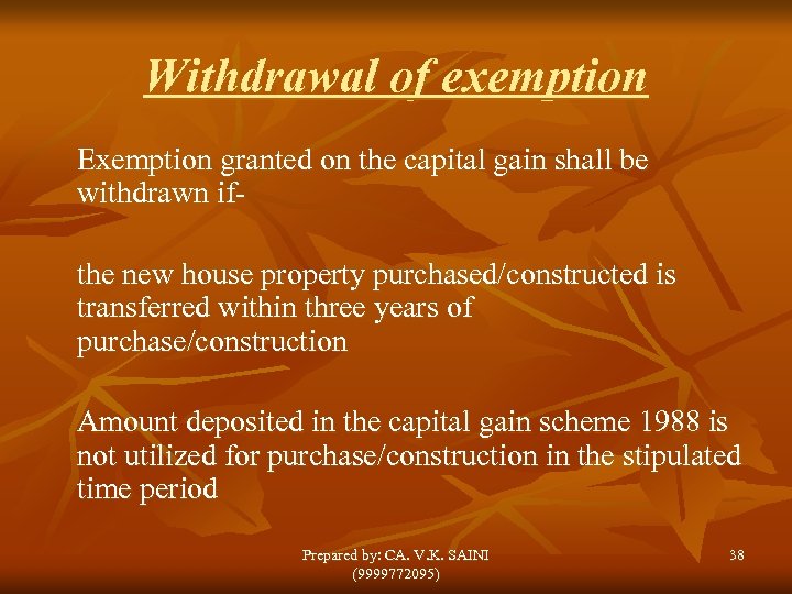 Withdrawal of exemption Exemption granted on the capital gain shall be withdrawn ifthe new