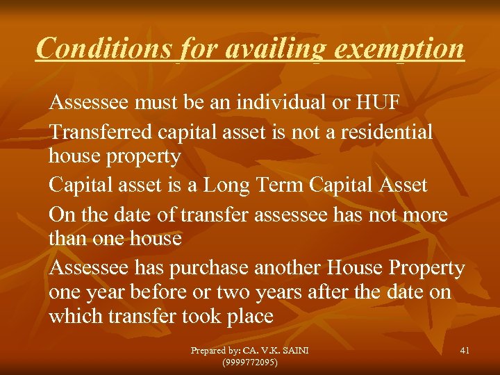 Conditions for availing exemption Assessee must be an individual or HUF Transferred capital asset
