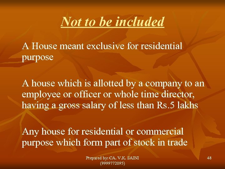 Not to be included A House meant exclusive for residential purpose A house which