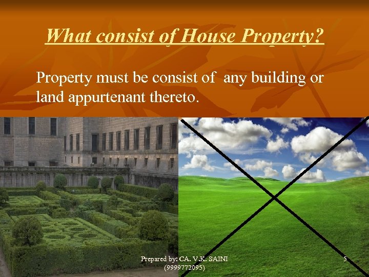 What consist of House Property? Property must be consist of any building or land