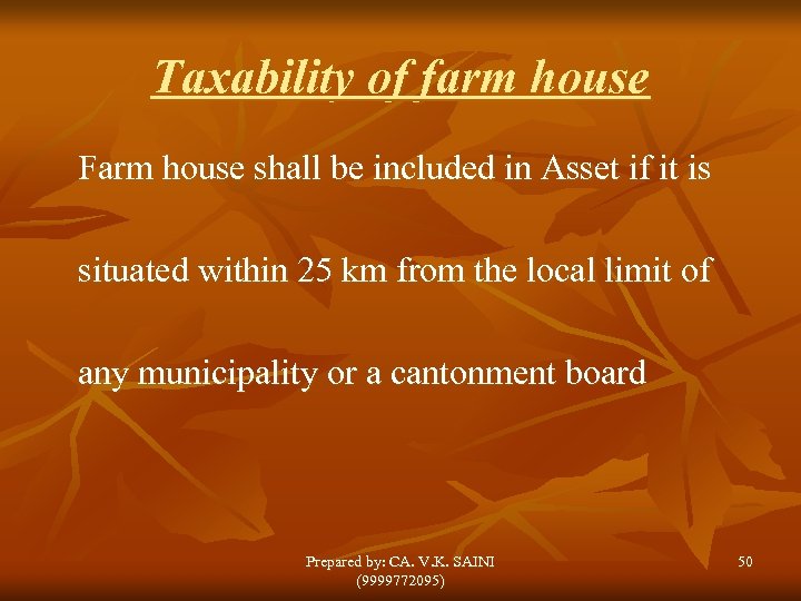 Taxability of farm house Farm house shall be included in Asset if it is