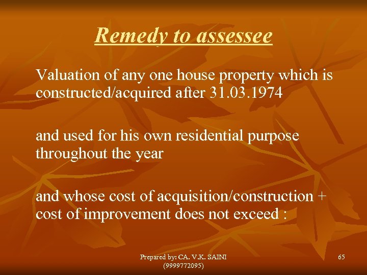 Remedy to assessee Valuation of any one house property which is constructed/acquired after 31.