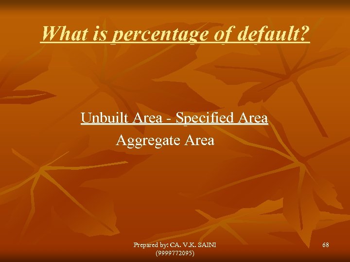 What is percentage of default? Unbuilt Area - Specified Area Aggregate Area Prepared by: