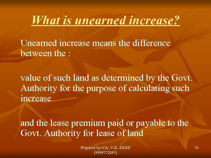 What is unearned increase? Unearned increase means the difference between the : value of