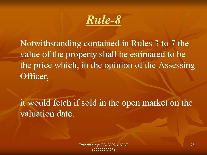 Rule-8 Notwithstanding contained in Rules 3 to 7 the value of the property shall