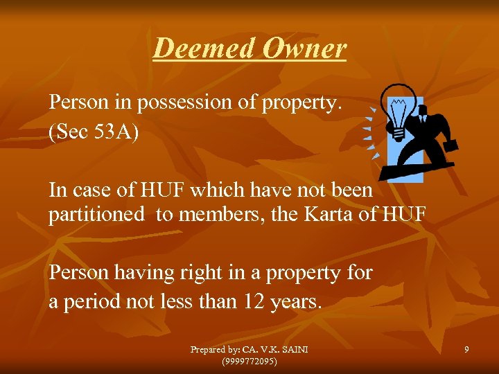 Deemed Owner Person in possession of property. (Sec 53 A) In case of HUF