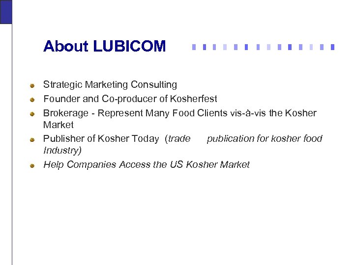 About LUBICOM Strategic Marketing Consulting Founder and Co-producer of Kosherfest Brokerage - Represent Many