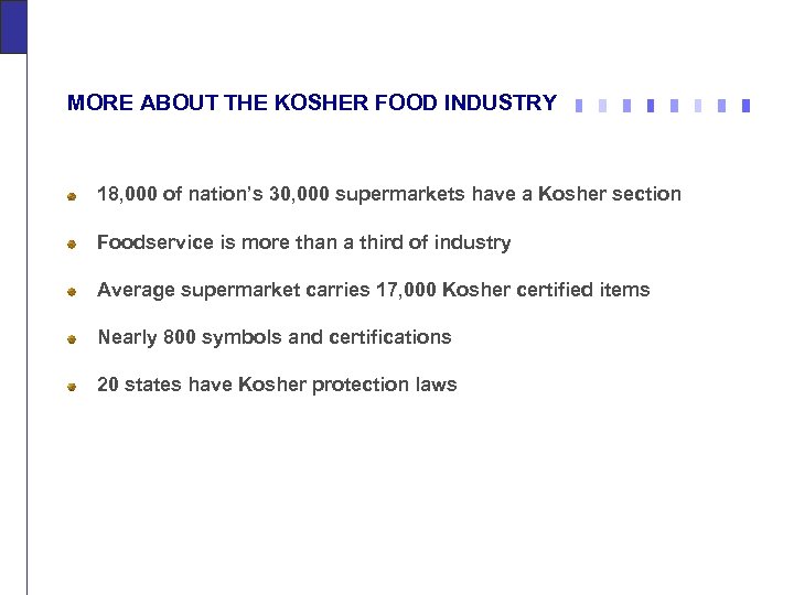 MORE ABOUT THE KOSHER FOOD INDUSTRY 18, 000 of nation’s 30, 000 supermarkets have