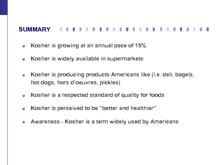 SUMMARY Kosher is growing at an annual pace of 15% Kosher is widely available