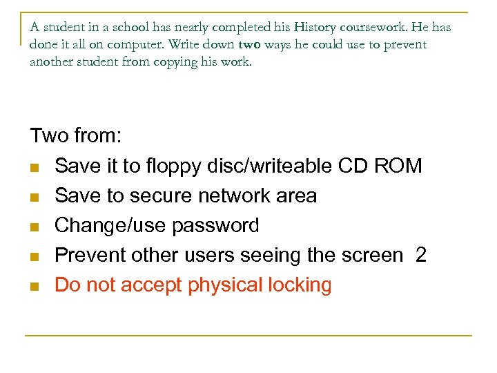 A student in a school has nearly completed his History coursework. He has done