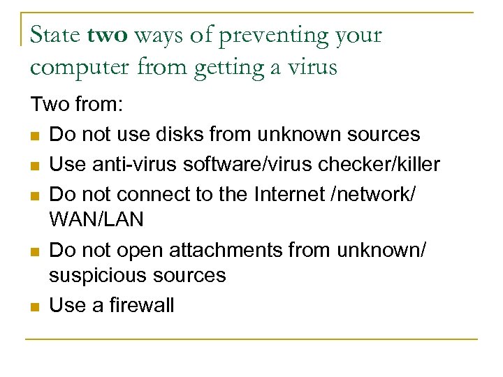 State two ways of preventing your computer from getting a virus Two from: n