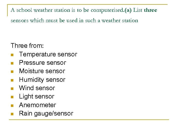 A school weather station is to be computerised. (a) List three sensors which must