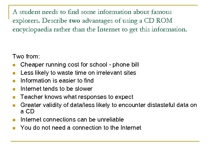 A student needs to find some information about famous explorers. Describe two advantages of