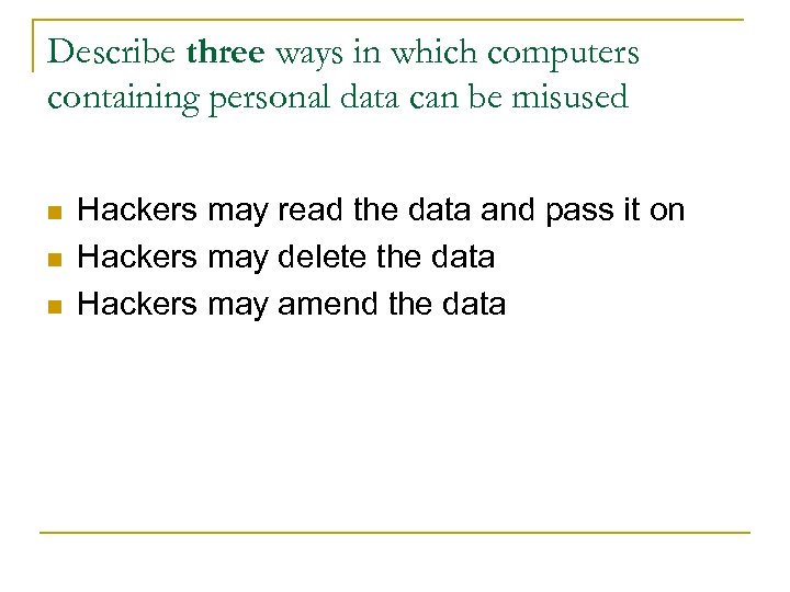 Describe three ways in which computers containing personal data can be misused n n