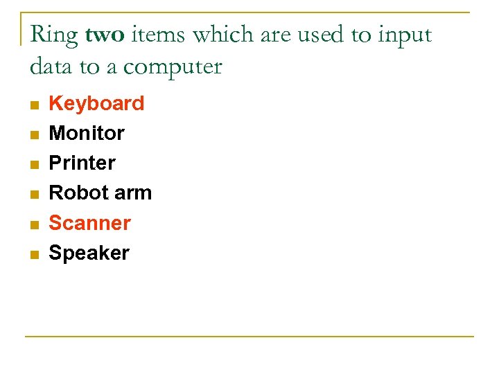 Ring two items which are used to input data to a computer n n