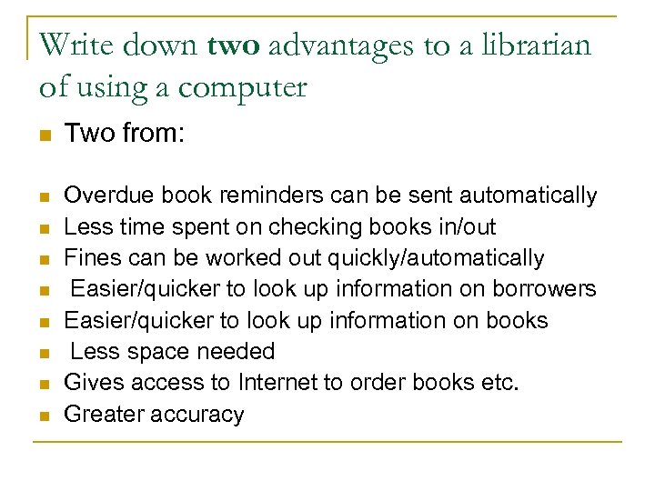 Write down two advantages to a librarian of using a computer n n n