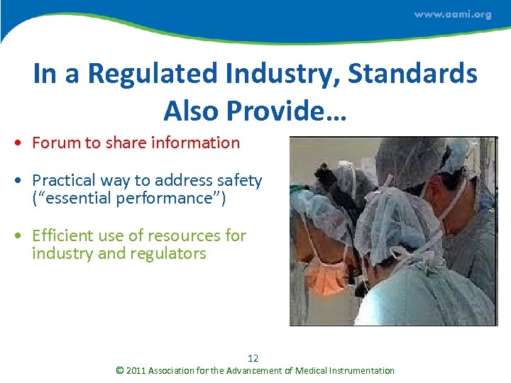 In a Regulated Industry, Standards Also Provide… • Forum to share information • Practical