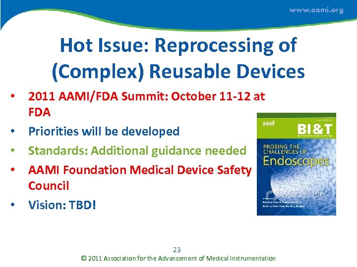 Hot Issue: Reprocessing of (Complex) Reusable Devices • 2011 AAMI/FDA Summit: October 11 -12