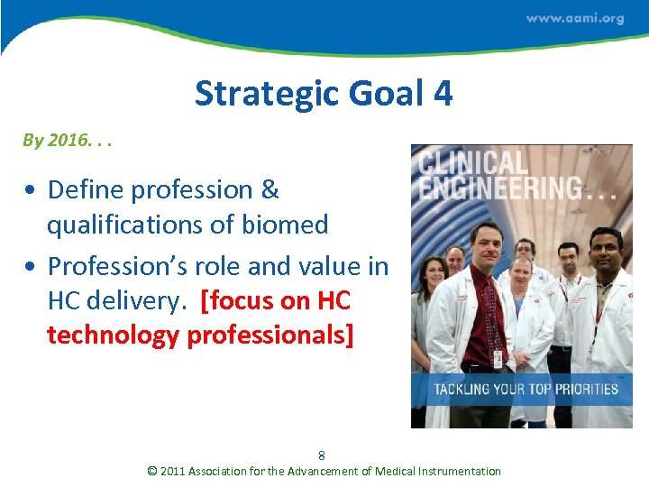 Strategic Goal 4 By 2016. . . • Define profession & qualifications of biomed