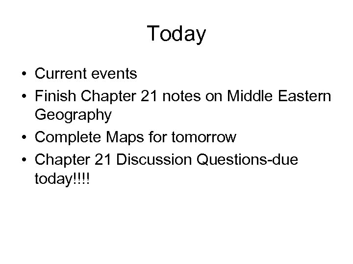 Today • Current events • Finish Chapter 21 notes on Middle Eastern Geography •