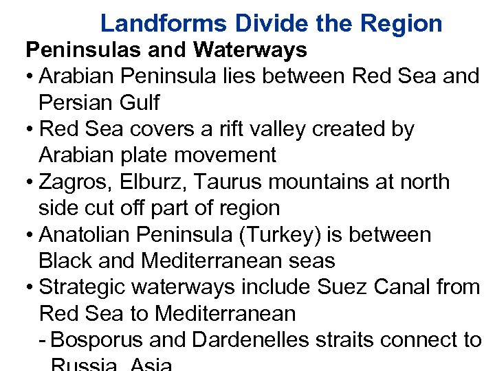 Landforms Divide the Region Peninsulas and Waterways • Arabian Peninsula lies between Red Sea