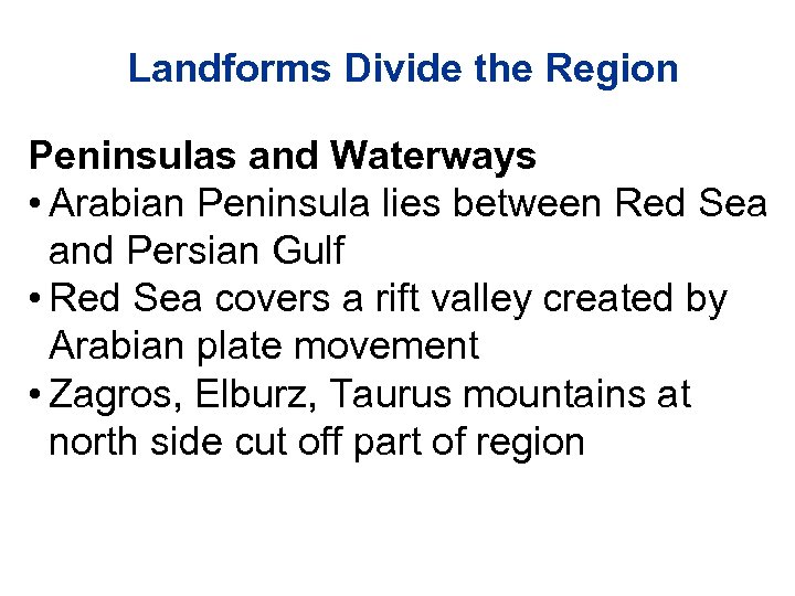 Landforms Divide the Region Peninsulas and Waterways • Arabian Peninsula lies between Red Sea