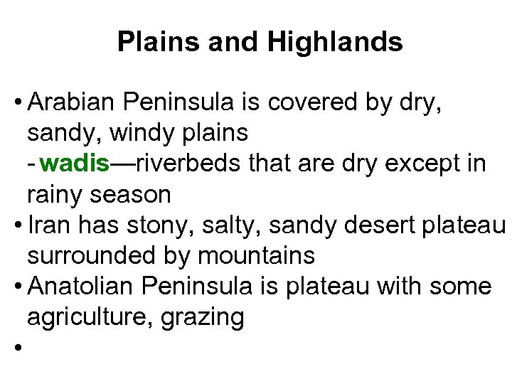 Plains and Highlands • Arabian Peninsula is covered by dry, sandy, windy plains -