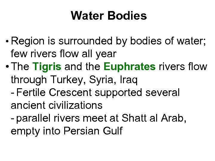 Water Bodies • Region is surrounded by bodies of water; few rivers flow all